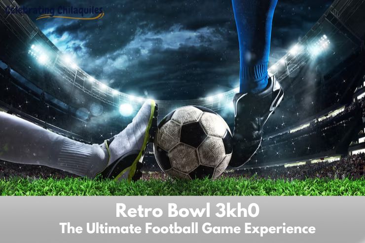 Retro Bowl 3kh0: The Ultimate Football Game Experience