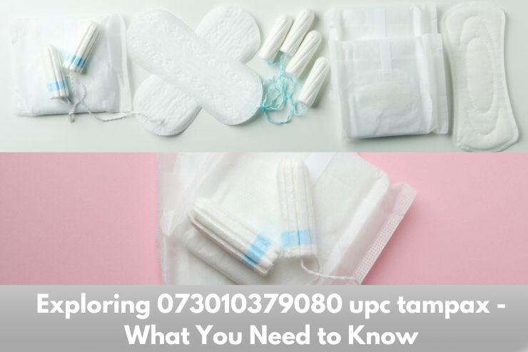 Exploring 073010379080 upc Tampax – What You Need to Know