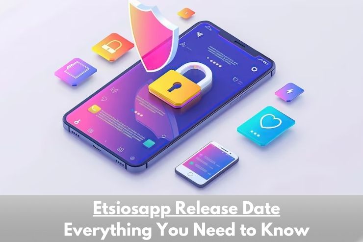 Etsiosapp Release Date: Everything You Need to Know