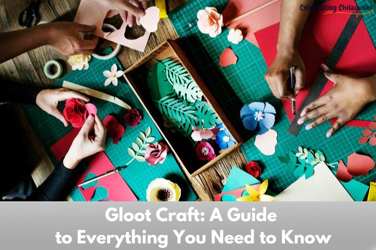 Gloot Craft: A Guide to Everything You Need to Know