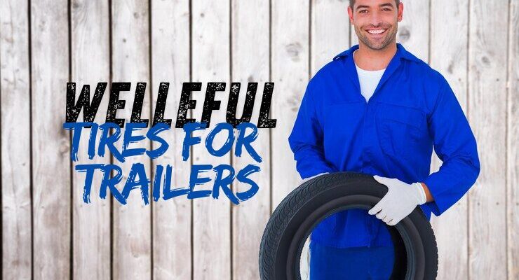 welleful tires for trailers