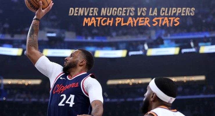 denver nuggets vs la clippers match player stats