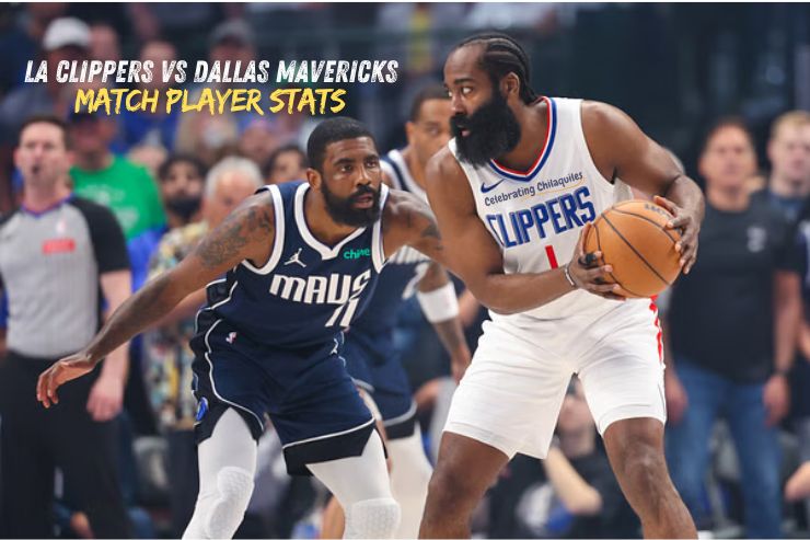 LA Clippers vs Dallas Mavericks Match Player Stats Important Highlights