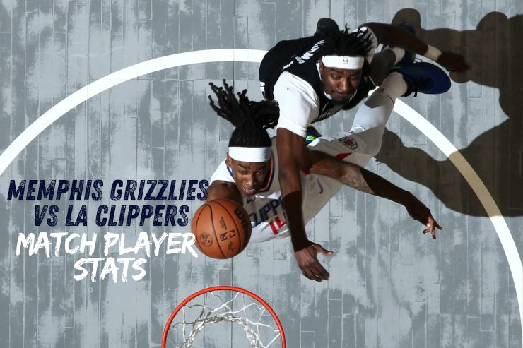 Memphis Grizzlies vs LA Clippers Match Player Stats: Best Performers