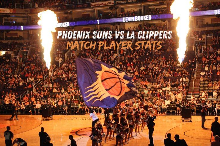 Who Led Phoenix Suns vs LA Clippers Match Player Stats?