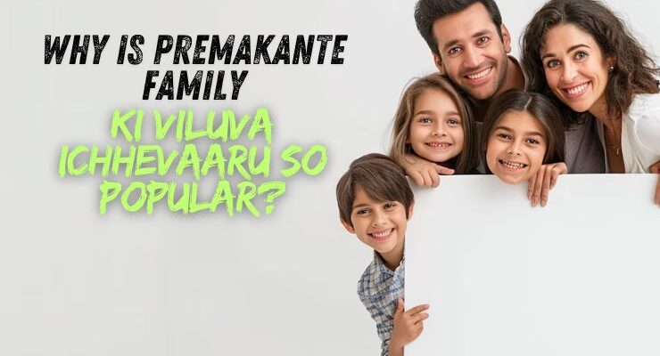 premakante family ki viluva ichhevaaru