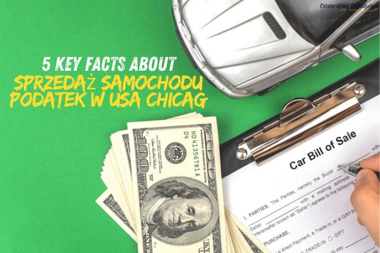 5 Key Facts About Sprzedaż Samochodu Podatek w USA Chicag