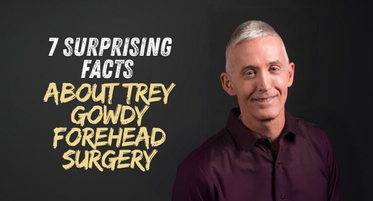 Trey Gowdy Forehead Surgery